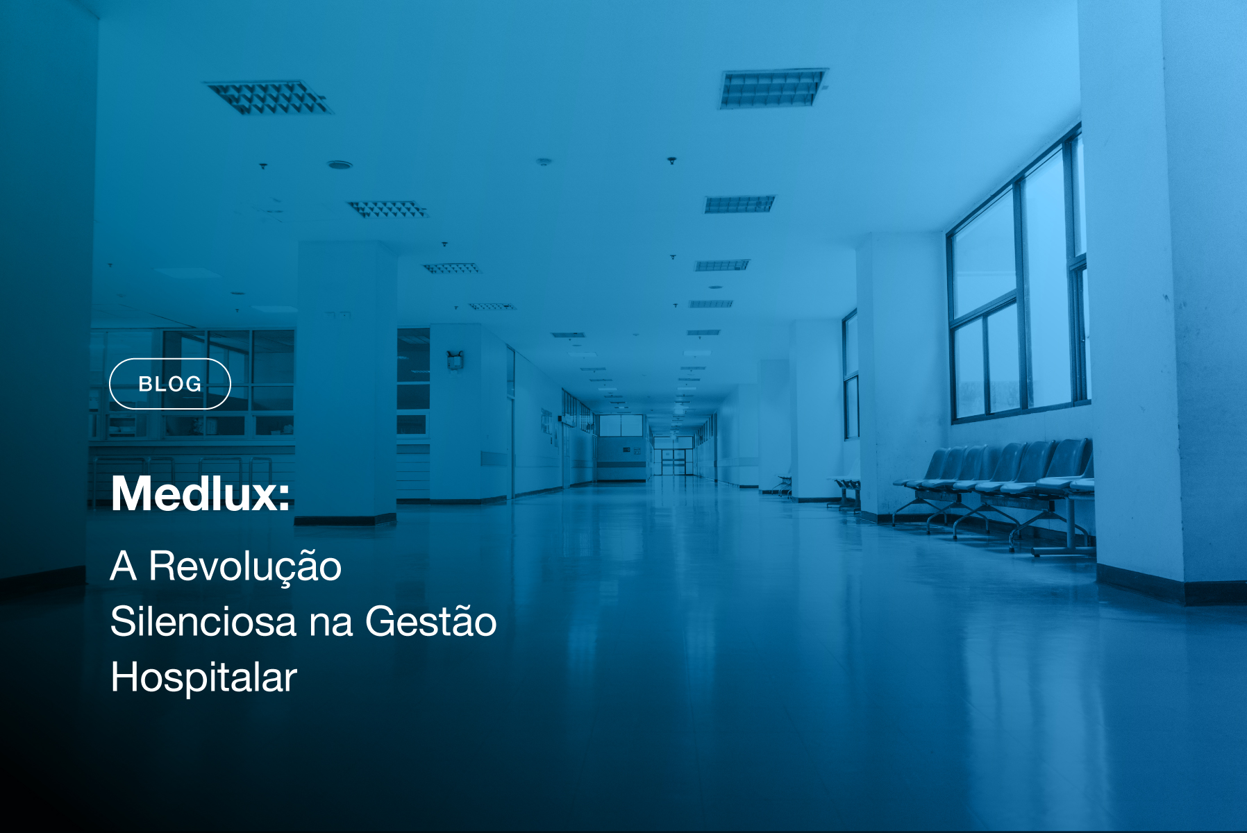 Medlux: A Revolução Silenciosa na Gestão Hospitalar - Soluções Inovadoras para a Saúde